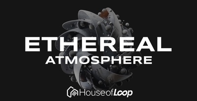 Ethereal Atmosphere by House Of Loop