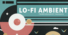 Lo-Fi Ambient