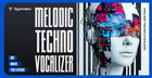 Melodic Techno Vocalizer