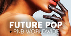 Future Pop & RnB Worldwide