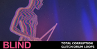 Total Corruption - Glitched Drum Loops