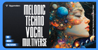 Melodic Techno Vocal Multiverse