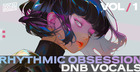 Rhythmic Obsession - DnB Vocals Vol. 1
