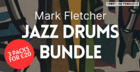 Mark Fletcher - Jazz Drums Bundle