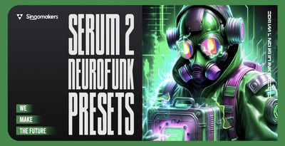 Singomakers serum 2 neurofunk presets 1000 512