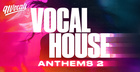 Vocal House Anthems 2