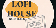 Elementone lofihouseessentials 512 loopmasters