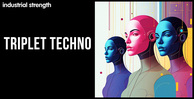 Triplet techno 1000x512 loopmasters