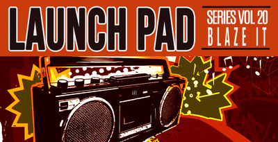Launch pad vol 20 blaze it 512 loopmasters