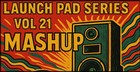 Launch Pad Series Vol 21 – Mash Up