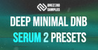 Deep Minimal DnB Serum 2 Presets