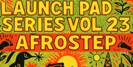 Launch pad series vol 23 afrostep 512 loopmasters