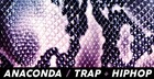 Anaconda – Trap + Hip Hop