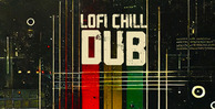 Lofi chill dub 512 loopmasters