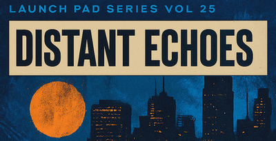 Launch pad 25 distant echoes 512 loopmasters