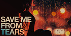 Save Me From Tears