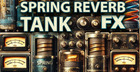 Spring Reverb Tank FX Vol 1