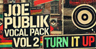 Joe Publik Vocal Pack Vol 2 - Turn It Up