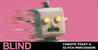 Chaotic Foley & Glitch Percussion