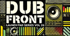 Launch Pad Series Vol 26 - Dub Front