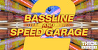 Bassline and Speed Garage 2