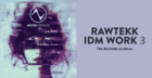 Rawtekk IDM Work 3