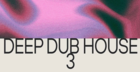 Deep Dub House 3