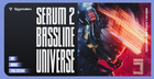 Serum 2 Bassline Universe