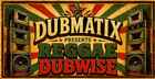 Dubmatix Presents Reggae Dubwize