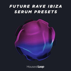 House of loop future rave ibiza serum presets cover artwork