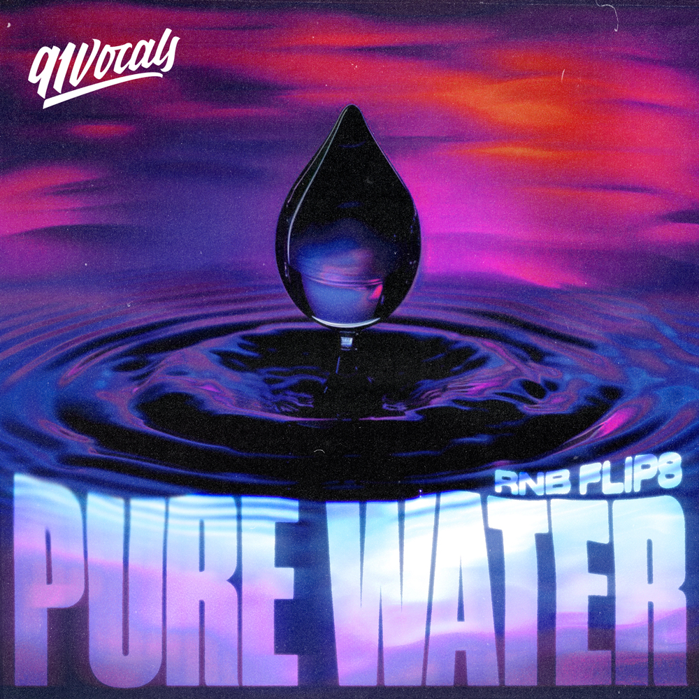 Pure Rnb Album Pure Water - RnB Flips, 91Vocals, Royalty-Free Samples, Song-Starter