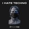 I hate techno lq