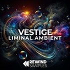 Rewind samples vestige liminal ambient 1000 loopmasters